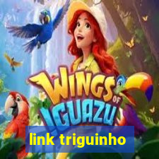 link triguinho